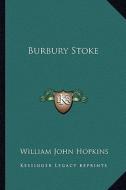Burbury Stoke di William John Hopkins edito da Kessinger Publishing