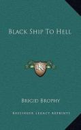 Black Ship to Hell di Brigid Brophy edito da Kessinger Publishing