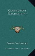 Clairvoyant Psychometry di Swami Panchadasi edito da Kessinger Publishing