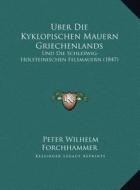 Uber Die Kyklopischen Mauern Griechenlands: Und Die Schleswig-Holsteinischen Felsmauern (1847) di Peter Wilhelm Forchhammer edito da Kessinger Publishing