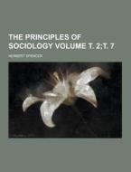 The Principles Of Sociology Volume . 2; . 7 di Herbert Spencer edito da Theclassics.us