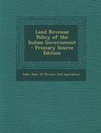 Land Revenue Policy of the Indian Government edito da Nabu Press
