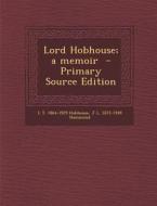 Lord Hobhouse; A Memoir di L. T. 1864-1929 Hobhouse, J. L. 1872-1949 Hammond edito da Nabu Press
