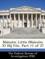 Malcolm Little (malcolm X) Hq File, Part 11 Of 27 edito da Bibliogov