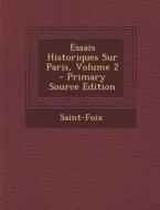 Essais Historiques Sur Paris, Volume 2 - Primary Source Edition di Saint-Foix edito da Nabu Press