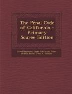 The Penal Code of California - Primary Source Edition di Creed Haymond, Creed California, John Chilton Burch edito da Nabu Press