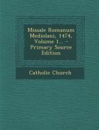 Missale Romanum Mediolani, 1474, Volume 1... di Catholic Church edito da Nabu Press