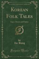 Korean Folk Tales di James S Gale edito da Forgotten Books