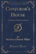Conjuror's House di Stewart Edward White edito da Forgotten Books