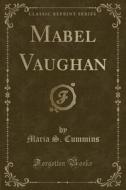 Mabel Vaughan (classic Reprint) di Maria S Cummins edito da Forgotten Books