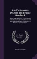 Keith's Domestic Practice And Botanic Handbook di Melville Cox Keith edito da Palala Press