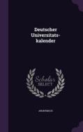 Deutscher Universitats-kalender di Anonymous edito da Palala Press