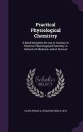 Practical Physiological Chemistry edito da Palala Press