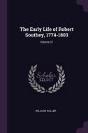 The Early Life of Robert Southey, 1774-1803; Volume 21 di William Haller edito da CHIZINE PUBN