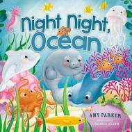 Night Night, Ocean di Amy Parker edito da Thomas Nelson Publishers