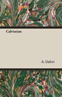 Calvinism di A. Dakin edito da Pomona Press