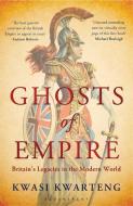 Ghosts of Empire di Kwasi Kwarteng edito da Bloomsbury Publishing PLC
