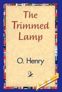 The Trimmed Lamp di Henry O, Henry O. edito da 1st World Library - Literary Society