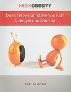 Does Television Make You Fat?: Lifestyle and Obesity di Rae Simons edito da Mason Crest Publishers