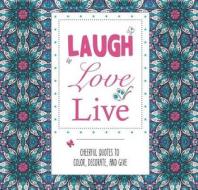 Laugh, Love, Live di Barron's edito da Barron's Educational Series Inc.,U.S.