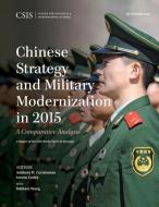 Chinese Strategy and Military Modernization in 2015 di Anthony H. Cordesman, Steven Colley edito da Rowman & Littlefield