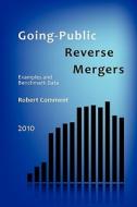 Going-Public Reverse Mergers: Examples and Benchmark Data di Robert Comment, Dr Robert Comment edito da Createspace