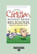 How To Be A Christian Without Being Religious di Ridenour Fritz edito da Readhowyouwant.com Ltd