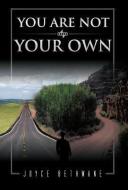 You Are Not Your Own di Joyce Bethwane edito da Trafford Publishing