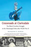 Crossroads at Clarksdale di Françoise N. Hamlin edito da The University of North Carolina Press