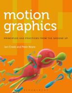 Motion Graphics di Ian Crook, Peter Beare edito da Bloomsbury Publishing PLC