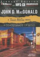 A Deadly Shade of Gold di John D. MacDonald edito da Brilliance Audio