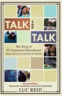 Talk the Talk: The Slang of 67 American Subcultures di Luc Reid edito da Createspace