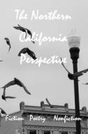 The Northern California Perspective di Amalgam Publishing edito da Createspace