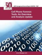 Cell Phone Forensic Tools: An Overview and Analysis Update di Nist edito da Createspace