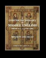 A Concise Dictionary of Middle English: From A.D. 1150 to 1580 di A. L. Mayhew M. a., Walter W. Skeat LL D. edito da Createspace