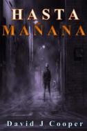 Hasta Manana: A Story Written in Tears di MR David J. Cooper edito da Createspace Independent Publishing Platform