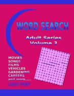 Word Search Adult Series Volume 3: Large Print di Kaye Dennan edito da Createspace