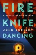 Fire Knife Dancing di John Enright edito da Open Road Media