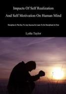 Impacts of Self Realization and Self Motivation on Human Mind: Discipline Is the Key to Any Success.So Learn to Be Disciplined at First di Lydia Taylor edito da Createspace