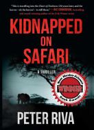 Kidnapped on Safari: A Thriller di Peter Riva edito da SKYHORSE PUB