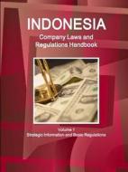 Indonesia Company Laws and Regulations Handbook Volume 1 Strategic Information and Basic Regulations di Inc. Ibp edito da IBP USA