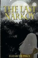 The Last Narkoy di Elizabeth Price edito da Createspace