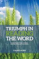 TRIUMPH IN READING THE WORD di Chukie Morsi edito da AuthorHouse