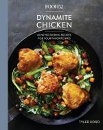 Food52 Dynamite Chicken: 60 Never-Boring Recipes for Your Favorite Bird [a Cookbook] di Tyler Kord edito da TEN SPEED PR