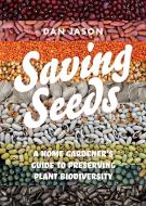 Saving Seeds: A Home Gardener's Guide to Preserving Plant Biodiversity di Dan Jason edito da HARBOUR PUB
