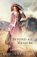 Beyond All Measure di Dorothy Love edito da Thomas Nelson Publishers