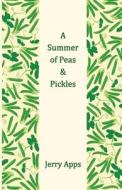 A Summer Of Peas And Pickles di Jerry Apps edito da Henschelhaus Publishing, Inc.