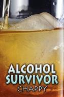 Alcohol Survivor di Chappy edito da America Star Books