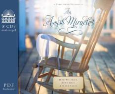 An Amish Miracle di Beth Wiseman, Ruth Reid, Mary Ellis edito da Oasis Audio