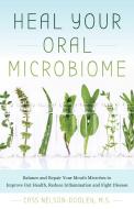 Heal Your Oral Microbiome di Cass Nelson-Dooley edito da Ulysses Press